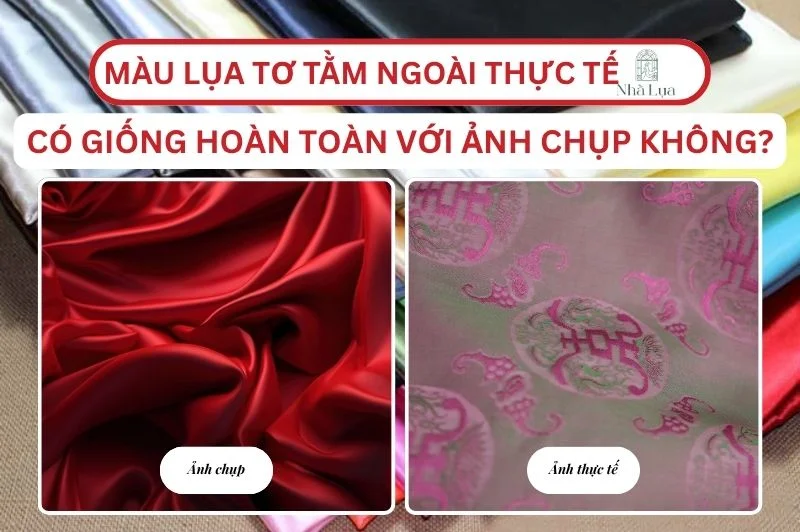 Giải đáp thắc mắc: Màu lụa tơ tằm thực tế có giống hoàn toàn ảnh chụp không? | Nhà Lụa