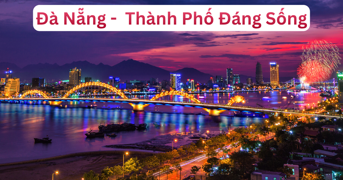 Đà Nẵng – Thành Phố Biển Năng Động & Dịu Mát