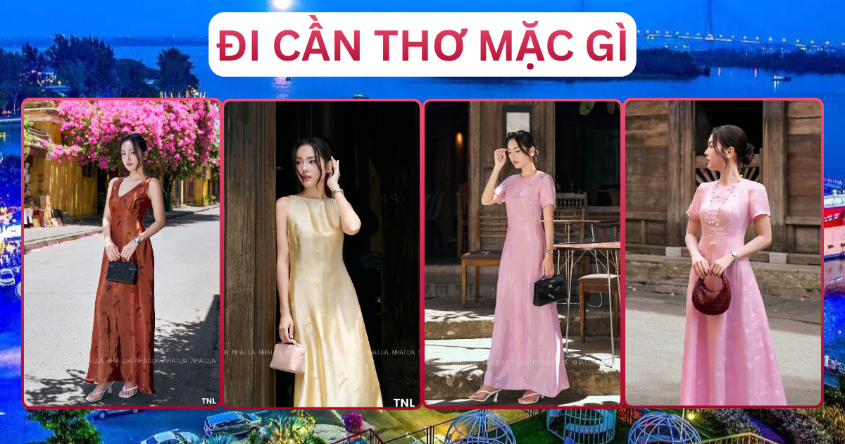 Đi Mặc Gì Outfit Và Địa Điểm Nổi Bật Cần Thơ