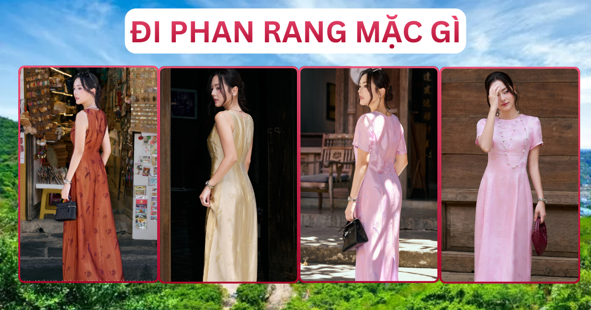 Đi Mặc Gì Outfit Và Địa Điểm Nổi Bật Phan Rang