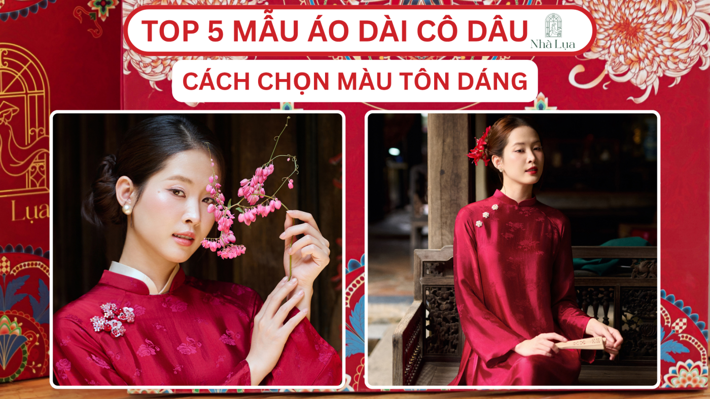 Top 5 mẫu áo dài cô dâu thanh lịch: Bí quyết chọn sắc độ tươi tắn và tôn dáng ngày cưới
