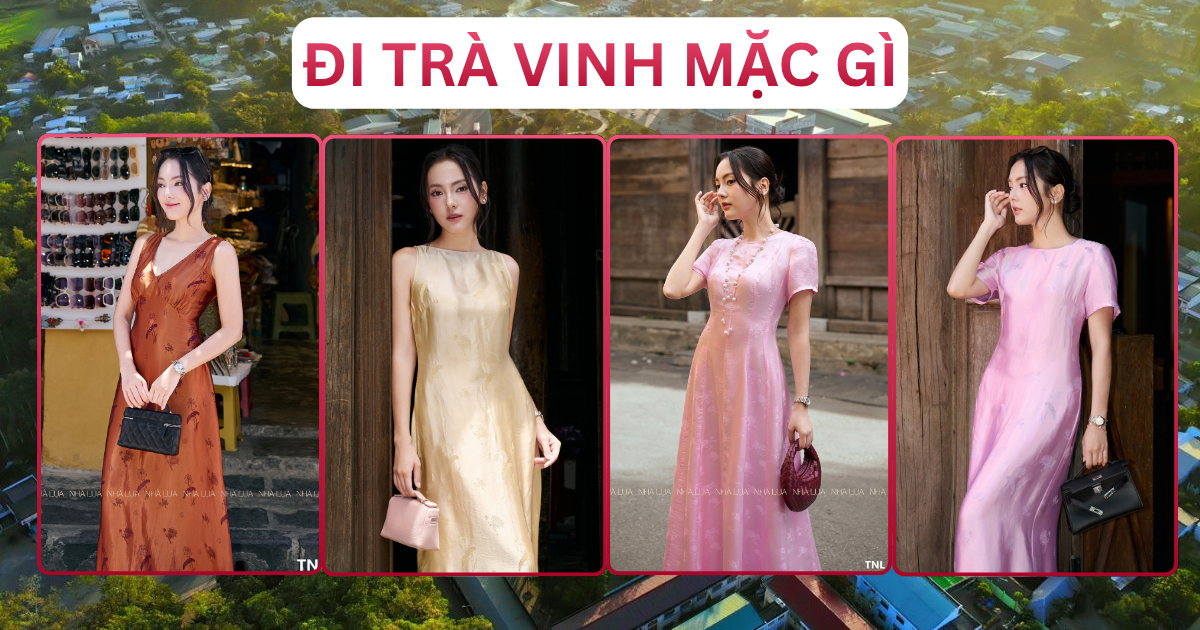 Đi Trà Vinh Mặc Gì Outfit Và Địa Điểm Nổi Bật